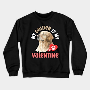 My Golden Is My Valentine Dog Lovers Crewneck Sweatshirt